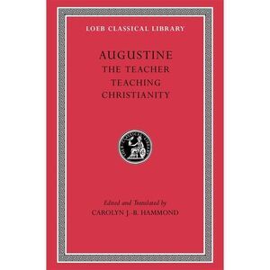 The Teacher. Teaching Christianity -- Augustine